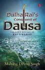Dulha Rai's Conquest of Dausa
