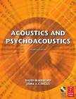 Acoustics and Psychoacoustics by David M. Howard, David Howard, Jamie Angus...