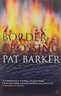 Border Crossing, Barker, Pat, Used; Good Book