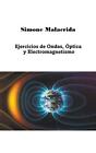 Ejercicios de Ondas, ptica y Electromagnetismo by Simone Malacrida Paperback Boo