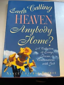 Earth Calling Heaven Anybody Home? by Nancy Chapman Monroe ~ Talks w/God - Bild 1 von 3