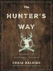 Der Weg des Jägers: Ein Leitfaden für das Herz und die Seele der Jagd von Craig Raleigh: Neu