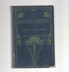 BESSIE'S FORTUNE Mary J Holmes 1855 G. W. Dillingham Co 1ST, good - Picture 1 of 1