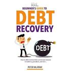 Debt Beginners Guide to Debt Recovery: How to collect o - Paperback NEW Pj Murra