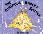 THE AMBITIOUS BAKER'S BATTER par Wendy Seese - couverture rigide * excellent état*