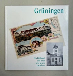 Grüningen - Ein Bildband mit alten und neuen Ansichten. Gehri, Emil: - Picture 1 of 1