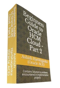 Beginners Guide to Oracle HCM Cloud - Part 2: Contains Solution to problems: New - Picture 1 of 5