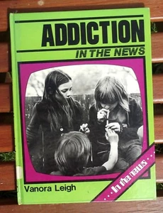 ADDICTION IN THE NEWS BY VANORA LEIGH 1983 HARDBACK BOOK COMPLETE IN GOOD Cond.. - Picture 1 of 1