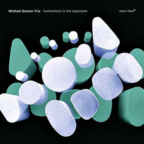 CD MICHAEL DESSEN TRIO: SOMEWHERE IN THE UPSTREAM - Clean Feed/Trem Azul - Bild 1 von 1