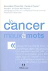 Livre - Médecine - Le Cancer Maux À Mots - Anne De Commines - Ed. Josette Lyon 
