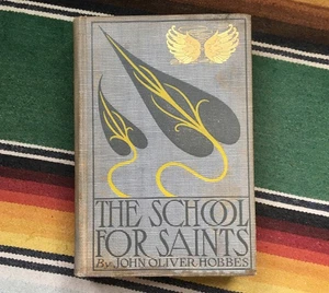 The School For Saints ~ 1897 ~ John Oliver Hobbes - Imagen 1 de 11