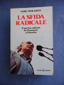 MORABITO-LA SFIDA RADICALE-IL PARTITO RADICALE DA PANNUNZIO A PANNELLA-SUGARCO - Picture 1 of 1