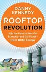 Rooftop Revolution: Join the Fight to Save Our Economy - and Our Planet - from D