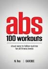 Abs 100 Workouts: Visual easy-to-follow abs exercise routines for all fitness...