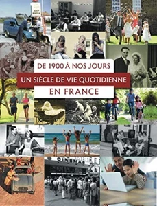 De 1900 à nos jours : un siècle de vie quotidienne en France | Comme neuf - Picture 1 of 1