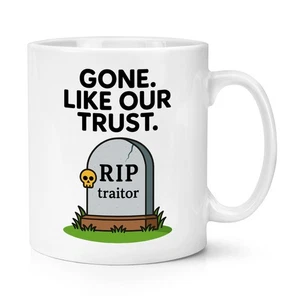 Gone Like Nuestro Trust Rip Traitor 284ml Taza Grosero Gracioso Leaving Regalo - Bild 1 von 1