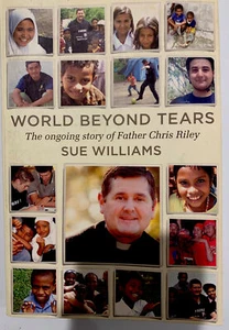 World Beyond Tears: The Ongoing Story of Father Chris Riley by Sue Williams... - Picture 1 of 2