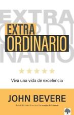 John Bevere Extraordinario: Vive una vida de excelencia / Extraordin (Paperback)