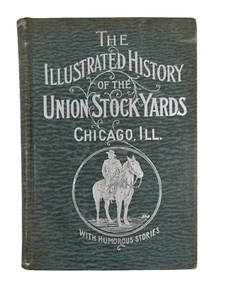 1896 1st ED "The Illustrated History of the Union Stockyards, Chicago" Grand HB - Picture 1 of 9