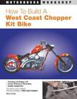 How to Build a West Coast Chopper Kit Bike (Motorbooks Workshop) - GOOD