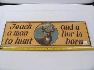 NEW - Teach A Man To Hunt And A Liar Is Born - Deer Buck - Wood Sign Plaque - Picture 1 of 4
