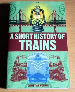 A Short History of Trains by Christian Wolmar (Paperback, 2019) - Picture 1 of 3