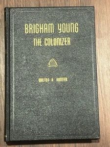 Brigham Young The Colonizer SIGNED By Milton R Hunter 1945 3rd Edition - Foto 1 di 7