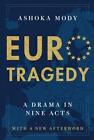 EuroTragedy: A Drama in Nine Acts by Ashoka Mody (Paperback 2020)