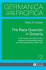 Hilary Howes The Race Question in Oceania (Gebundene Ausgabe) Germanica Pacifica