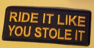 RIDE IT LIKE YOU STOLE IT Embroidered Patch approx 1.5x4" orange - Picture 1 of 2