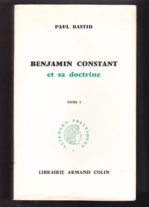 BENJAMIN CONSTANT et sa doctrine  Paul BASTID Tome 1 - Picture 1 of 1