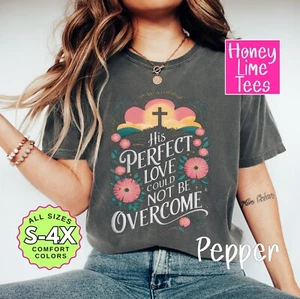 Jesus Christ T-Shirt, His Perfect Love Could Not Be Overcome Christian, Easter - Picture 1 of 4