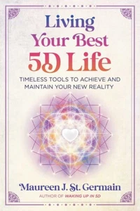 Living Your Best 5D Life: Timeless Tools to Achieve and Maintain Your New Realit - Picture 1 of 1