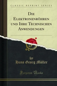 Die Elektronenröhren und Ihre Technischen Anwendungen (Classic Reprint) - Picture 1 of 2