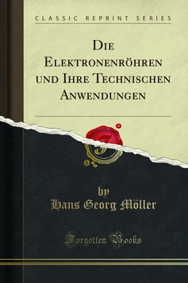 Die Elektronenröhren und Ihre Technischen Anwendungen (Classic Reprint) - Image 1 of 2