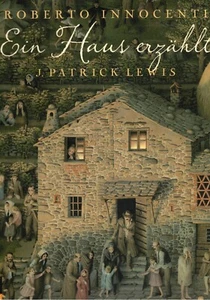 Patrick Lewis, Ein Haus erzählt, illustr Roberto Innocenti, Vlg Sauerländer 2011 - Bild 1 von 1