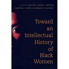 Toward an Intellectual History of Black Women (The John - Paperback NEW Bay, Mia