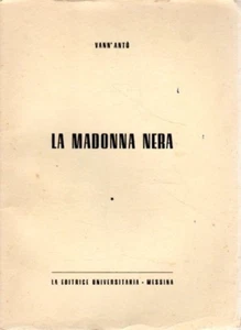 LA MADONNA NERA VANN'ANTO' 1955 LA EDITRICE UNIVERSITARIA (XA578) - Foto 1 di 1