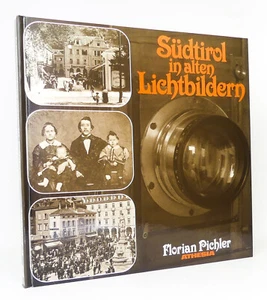 Florian Pichler: Südtirol in alten Lichtbildern | Verlagsanstalt Athesia, 1981 - Imagen 1 de 1