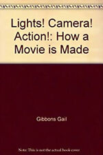 Lights! Camera! Action! : How a Movie Is Made Hardcover Gail Gibb