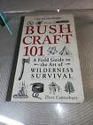 Bushcraft 101: A Field Guide To The Art Of Wilderness Survival, Canterbury, Dave