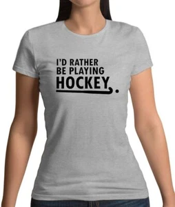 I'd Rather Be Playing Hockey - Damen T-Shirt - Feld Rasen Sport Teamplayer - Bild 1 von 15