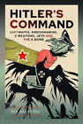 Hitler’s Command: Luftwaffe, Kriegsmarine, V Weapons, Jets and the A Bomb
