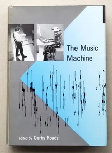 The Music Machine: Selected Readings from Computer Music Journal 1st Ed. 1989 - Picture 1 of 11
