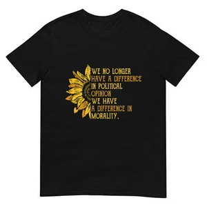 We No Longer Have A Difference In Political Opinion T-Shirt - Picture 1 of 17