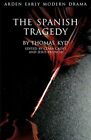 The Spanish Tragedy (Arden Early Modern Drama) by Thomas Kyd Paperback Book The