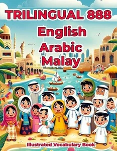 Trilingual 888 English Arabic Malay Illustrated Vocabulary Book: Colorful Editio - Picture 1 of 1