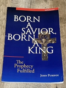 Born A Savior, Born a King The Prophecy Fulfilled SATB Edition John Purifoy 2005 - Bild 1 von 4