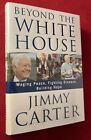 Jimmy Carter / Beyond The White House Waging Peace Fighting Disease Signed 1St