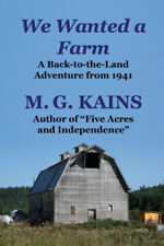 We Wanted a Farm: A Back-to-the-Land Adventure by the Author of "Five Acres